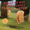 Ready_or_not__here_comes_Peanut_Butter_