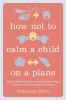 How_not_to_calm_a_child_on_a_plane