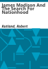 James_Madison_and_the_search_for_nationhood