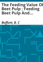 The_feeding_value_of_beet_pulp___Feeding_beet_pulp_and_sugar_beets_to_cows