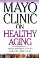 The_Mayo_Clinic_on_healthy_aging