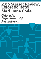 2015_sunset_review__Colorado_retail_marijuana_code