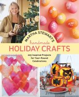 Martha_Stewart_s_handmade_holiday_crafts__225_projects_and_year-round_inspiration_for_everybody_s_favorite_celebrations__from_the_editors_of_Martha_S