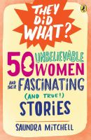 50_unbelievable_women_and_their_fascinating__and_true___stories