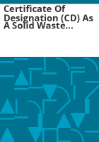 Certificate_of_designation__CD__as_a_solid_waste_disposal_site
