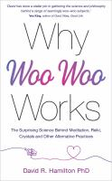 Why_Woo-Woo_Works__The_Surprising_Science_Behind_Meditation__Reiki__Crystals__and_Other_Alternative_Practices
