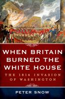 When_Britain_burned_the_White_House__the_1814_invasion_of_Washington