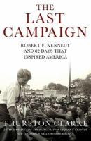 The_Last_Campaign__Robert_F__Kennedy_and_the_82_Days_that_Inspired_America