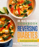 Dr__Neal_Barnard_s_cookbook_for_reversing_diabetes__150_recipes_scientifically_proven_to_reverse_diabetes_without_drugs