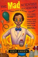 The_MAD_Scientist_Handbook__How_To_Make_Your_Own_Rock_Candy__Antigravity_Machine__Edible_Glass__Rubber_Eggs__Fake_Blood__Green_Slime__And_Much__Much_More