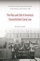 The_rise_and_fall_of_America_s_concentration_camp_law