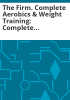 The_Firm__complete_aerobics___weight_training