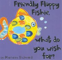 Friendly_floppy_fishie__what_do_you_wish_for_