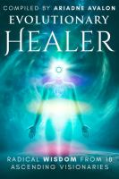 Evolutionary_Healer__Radical_Wisdom_from_18_Ascending_Visionaries